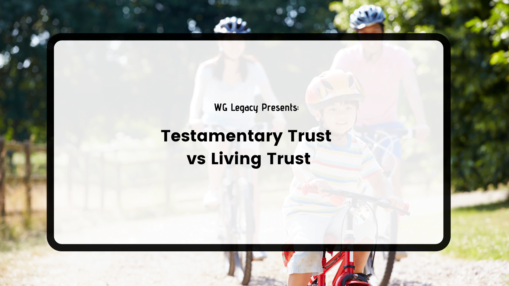 Video 6 Testamentary Trust vs Living Trust WG Legacy